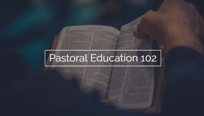 Pastoral Education 102